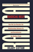 Radical Help: How We Can Remake the Relationships Between Us and Revolutionise the Welfare State 0349009090 Book Cover