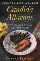 Recipes for Health: Candida Albicans : Over 100 Yeast-Free and Sugar-Free Recipes (Recipes for Health) 0722529678 Book Cover