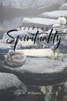 Seeking Spirituality: One Step At A Time 164300834X Book Cover