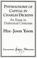 Physiognomy of Capital in Charles Dickens: An Essay in Dialectical Criticism 1573092185 Book Cover