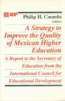 A Strategy to Improve the Quality of Mexican Higher Education: A Report to the Secretary of Education from the International Council for Educational (Educacion y Pedagogia) 9681636910 Book Cover