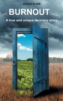 Burnout: A true and unique recovery story 3755738422 Book Cover