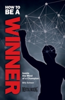 How to be a Winner: Inside the Mind of a Champion 1068239107 Book Cover