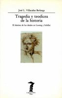 Tragedia y Teodicea de La Historia: El Destino de Los Ideales En Lessing y Schiller (La Balsa de la medusa) 8477745552 Book Cover