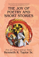 The Joy of Poetry and Short Stories: From Love Poems to Grotesque Demons 1480834858 Book Cover