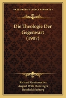 Die Theologie Der Gegenwart (1907) 1166749827 Book Cover