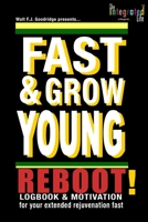 Fast & Grow Young: Reboot: logbook and motivation for your extended rejuvenation fast 1495402053 Book Cover