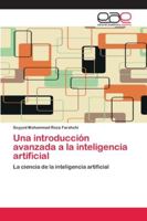 Una introducción avanzada a la inteligencia artificial: La ciencia de la inteligencia artificial (Spanish Edition) 6200336806 Book Cover