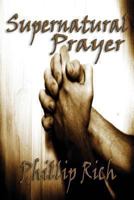 Supernatural Prayer 1479396435 Book Cover