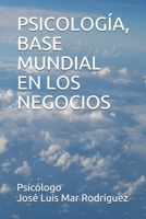 PSICOLOGÍA, BASE MUNDIAL EN LOS NEGOCIOS (Salud mental y Desarrollo humano) 1724167014 Book Cover