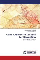 Value Addition of Foliages for Decoration: Scientific Illustration 3659586358 Book Cover