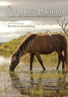 The Wild Horse Dilemma: Conflicts and Controversies of the Atlantic Coast Herds 0979002036 Book Cover