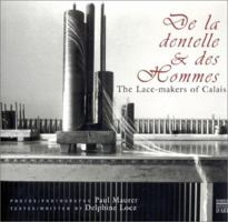 De la Dentelle & Des Hommes / The Lace-makers of Calais 285056589X Book Cover