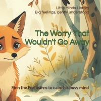 The Worry That Wouldn’t Go Away: A gentle story about anxiety, worry, and overwhelming thoughts for ages 4–6 B0GYLX1FRG Book Cover