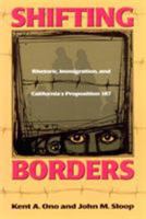 Shifting Borders: Rhetoric, Immigration, and Californa's Proposition 187 (Mapping Racisms) 1566399173 Book Cover