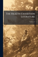 The Health Exhibition Literature, Volume 14 1143980190 Book Cover