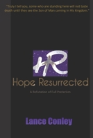 Hope Resurrected: A Refutation of The Heresy: Full Preterism 1691279463 Book Cover
