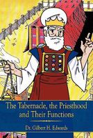 The Tabernacle, the Priesthood and Their Functions 1452070725 Book Cover