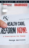 Health Care Reform Now!: A Prescription for Change 1423369661 Book Cover