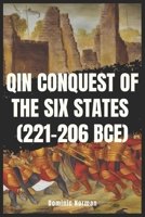 Qin Conquest of the Six States (221-206 BCE) (History of Chinese Wars) B0DZ6C3KC1 Book Cover