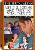 The Brutal Art of Ripping, Poking and Pressing Vital Targets 1581605250 Book Cover