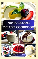 NINJA CREAMI DELUXE COOKBOOK: Healthy Nourishing Delectable Ice Cream, Smoothie Bowl, Sorbet, Milkshake, Gelato, and Mix-in Recipes for Beginners B0CPD9B53N Book Cover