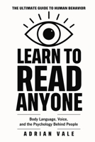 Learn to Read Anyone: How to Decode Body Language, Facial Expressions, Eye Contact, Voice Tone, and Hidden Psychological Signals B0H3ZGTHBY Book Cover