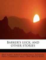 Barker's Luck And Other Stories 1722441887 Book Cover