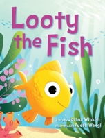 Looty the Fish 1643889923 Book Cover