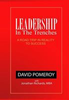 Leadership In The Trenches: A Road Trip in Reality to Success 1491272252 Book Cover