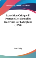 Exposition Critique Et Pratique Des Nouvelles Doctrines Sur La Syphilis (1858) 116009229X Book Cover