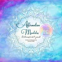 Affirmation Mandalas : A Coloring Book and Journal 1732899185 Book Cover