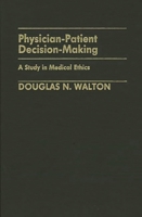 Physician-Patient Decision-Making: A Study in Medical Ethics (Contributions in Philosophy) 0313248885 Book Cover