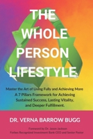 The Whole Person Lifestyle: Master the Art of Living Fully and Achieving More. A 7 Pillars Framework for Achieving Sustained Success, Lasting Vitality, and Deeper Fulfillment. B0DQJYHFFX Book Cover