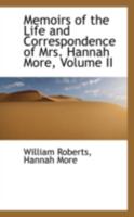 Memoirs of the Life and Correspondence of Mrs. Hannah More, Volume 2 1178555852 Book Cover
