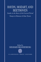 Haydn, Mozart, and Beethoven: Studies in the Music of the Classical Period. Essays in Honour of Alan Tyson 0198163622 Book Cover