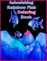 Astonishing Rainbow Fish Coloring Book: This Astonishing Rainbow Fish Coloring Book is suitable for kids from 4 years and up B08HTG6H44 Book Cover