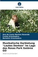 Musikalische Darbietung "Lautes Denken" im Lago das Rosas Park Goiânia GO (German Edition) 6207783719 Book Cover