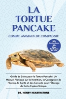 LA TORTUE PANCAKE COMME ANIMAL DE COMPAGNIE: Guide de Soins pour la Tortue Pancake: Un Manuel Pratique sur la Nutrition, la Conception de l’Enclos, la ... de Cette Espèce Unique. (French Edition) B0DV4TRX47 Book Cover