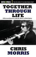 Together Through Life: A Personal Journey with the Music of Bob Dylan 1941519997 Book Cover