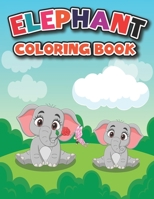 Elephant Coloring Book: Creative Animals Design for Relaxation and mindfulness | Cute Elephant Drawing For Coloring, Baby Elephant Pictures To Coloring, Easy Activity Book For Boys null Book Cover