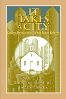 It Takes a City: Getting Serious About Urban School Reform 0815736398 Book Cover