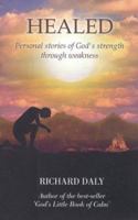 Healed: Personal Stories of God's Strength Through Weakness 185078406X Book Cover