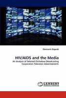 HIV/AIDS and the Media: An Analysis of Selected Zimbabwe Broadcasting Corporation Television Advertisements 3844398422 Book Cover