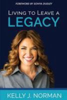 Living to Leave a Legacy 0692057811 Book Cover