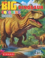 The BIG Dinosaur Coloring Book: A fun exciting Dinosaur coloring book for kids 3-12 years B0CNFML1L4 Book Cover