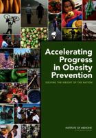 Accelerating Progress in Obesity Prevention: Solving the Weight of the Nation 0309221544 Book Cover