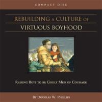 Rebuilding a Culture of Virtuous Boyhood 192924178X Book Cover