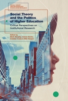 Social Theory and the Politics of Higher Education: Critical Perspectives on Institutional Research 1350197440 Book Cover