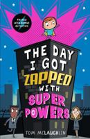 The Day I Got Zapped with Super Powers 140638965X Book Cover